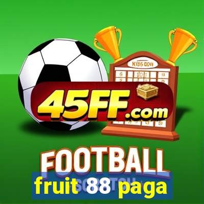 fruit 88 paga